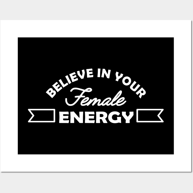 Feminist - Believe in your female energy Wall Art by KC Happy Shop